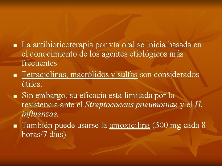 n n La antibioticoterapia por vía oral se inicia basada en el conocimiento de