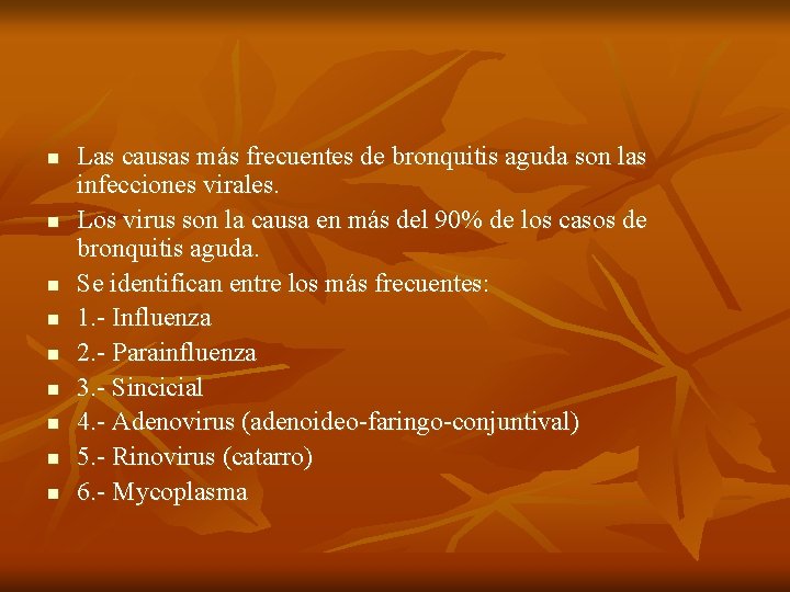 n n n n n Las causas más frecuentes de bronquitis aguda son las