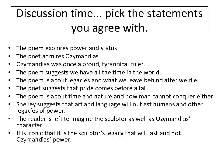 Discussion time. . . pick the statements you agree with. The poem explores power