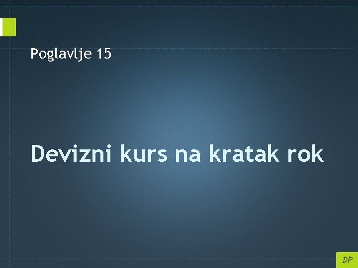 Poglavlje 15 Devizni kurs na kratak rok 