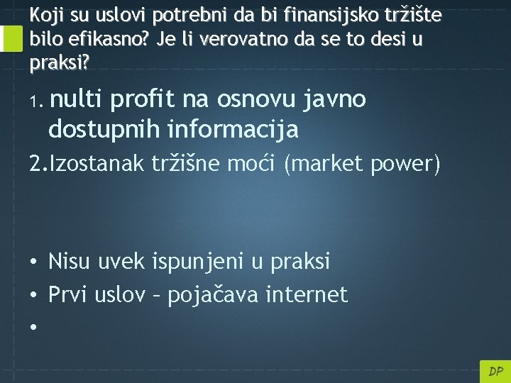 Koji su uslovi potrebni da bi finansijsko tržište bilo efikasno? Je li verovatno da