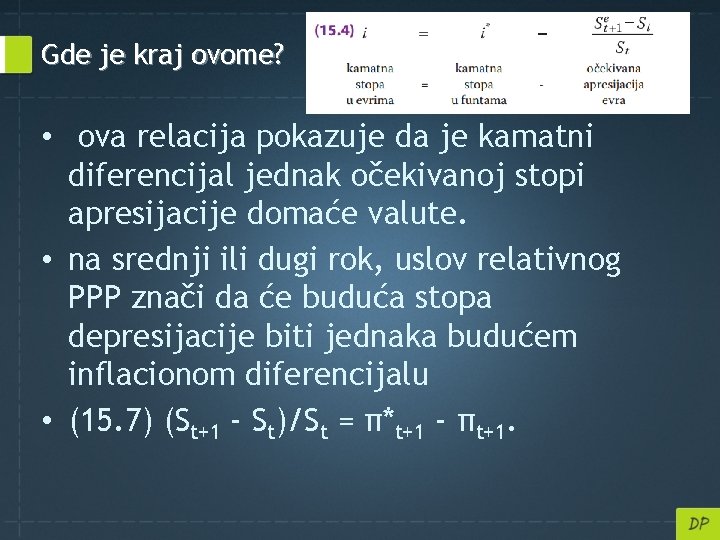 Gde je kraj ovome? • ova relacija pokazuje da je kamatni diferencijal jednak očekivanoj