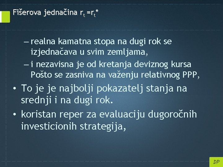 Fišerova jednačina rt =rt* – realna kamatna stopa na dugi rok se izjednačava u