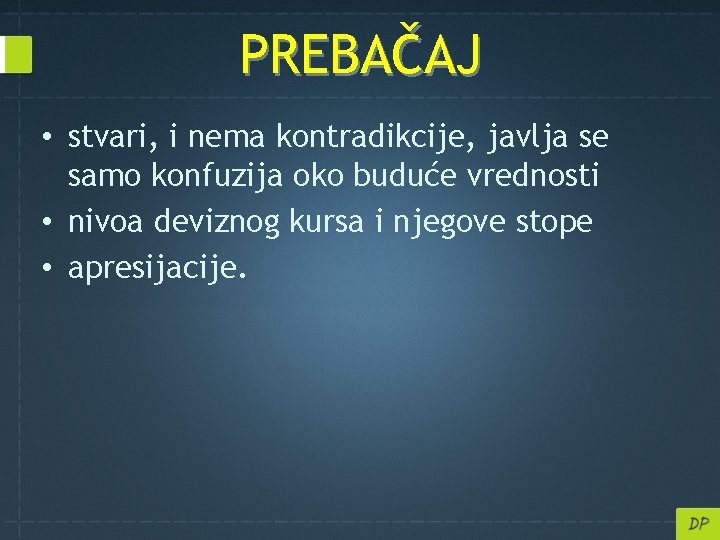 PREBAČAJ • stvari, i nema kontradikcije, javlja se samo konfuzija oko buduće vrednosti •