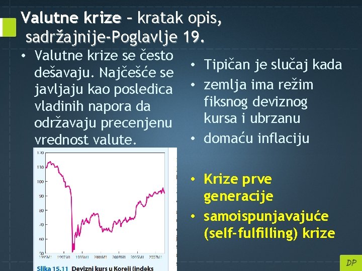 Valutne krize – kratak opis, sadržajnije-Poglavlje 19. • Valutne krize se često dešavaju. Najčešće