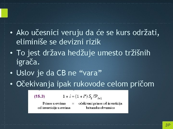  • Ako učesnici veruju da će se kurs održati, eliminiše se devizni rizik