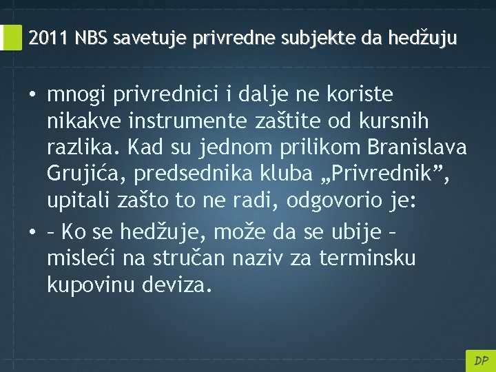 2011 NBS savetuje privredne subjekte da hedžuju • mnogi privrednici i dalje ne koriste