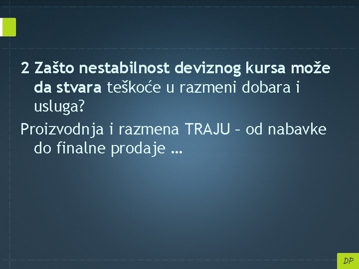 2 Zašto nestabilnost deviznog kursa može da stvara teškoće u razmeni dobara i usluga?