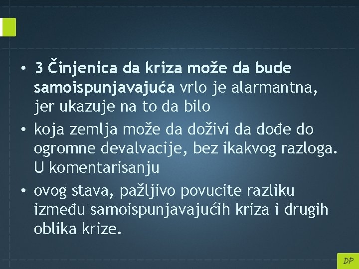  • 3 Činjenica da kriza može da bude samoispunjavajuća vrlo je alarmantna, jer