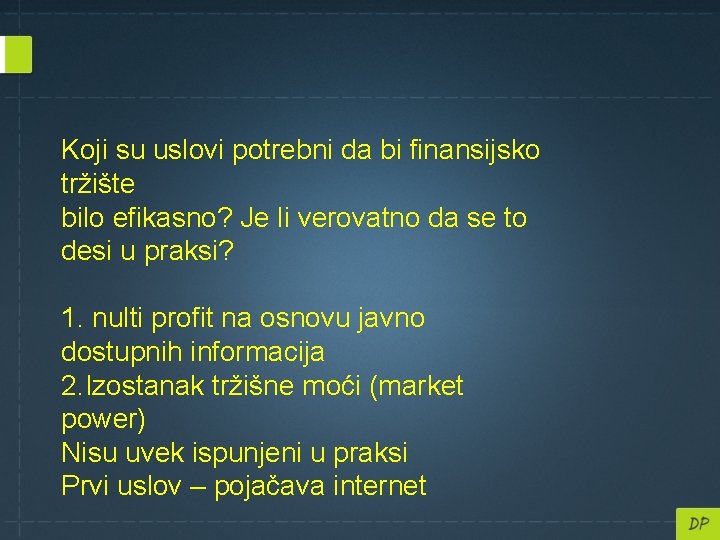 Koji su uslovi potrebni da bi finansijsko tržište bilo efikasno? Je li verovatno da