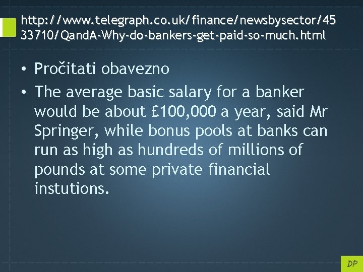http: //www. telegraph. co. uk/finance/newsbysector/45 33710/Qand. A-Why-do-bankers-get-paid-so-much. html • Pročitati obavezno • The average