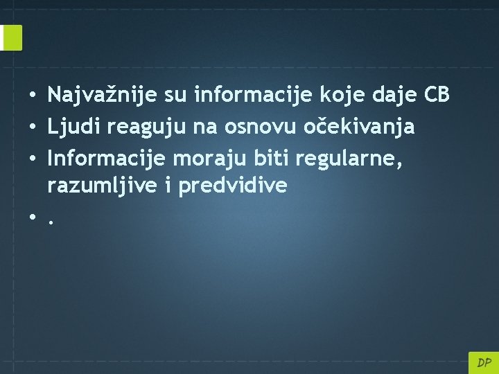  • Najvažnije su informacije koje daje CB • Ljudi reaguju na osnovu očekivanja