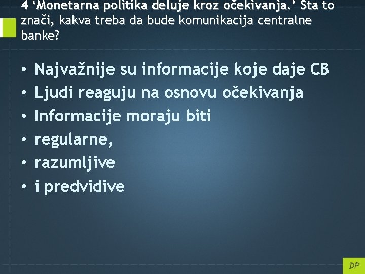 4 ‘Monetarna politika deluje kroz očekivanja. ’ Šta to znači, kakva treba da bude