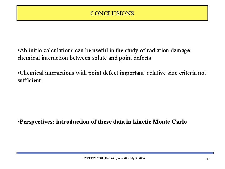 CONCLUSIONS • Ab initio calculations can be useful in the study of radiation damage: