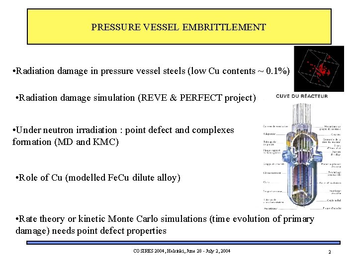 PRESSURE VESSEL EMBRITTLEMENT • Radiation damage in pressure vessel steels (low Cu contents ~