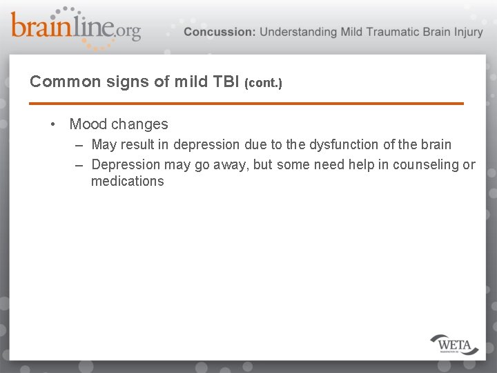 Common signs of mild TBI (cont. ) • Mood changes – May result in