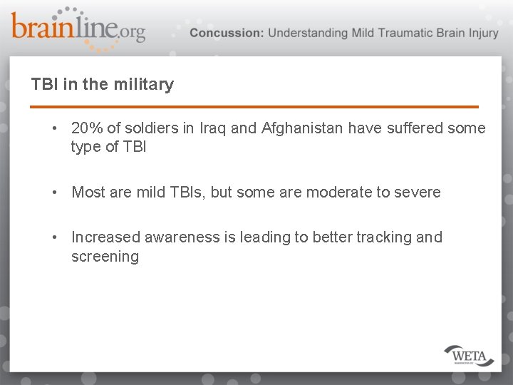 TBI in the military • 20% of soldiers in Iraq and Afghanistan have suffered