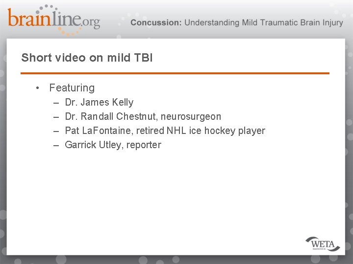 Short video on mild TBI • Featuring – – Dr. James Kelly Dr. Randall