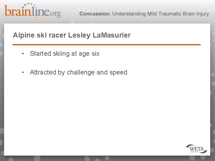 Alpine ski racer Lesley La. Masurier • Started skiing at age six • Attracted