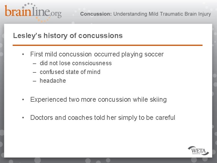 Lesley’s history of concussions • First mild concussion occurred playing soccer – did not