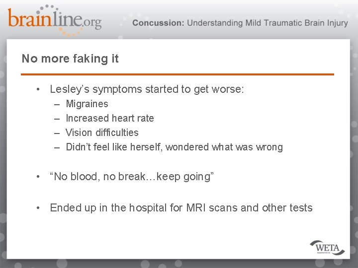 No more faking it • Lesley’s symptoms started to get worse: – – Migraines