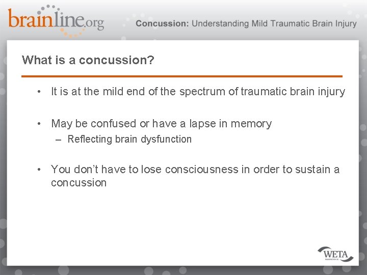 What is a concussion? • It is at the mild end of the spectrum