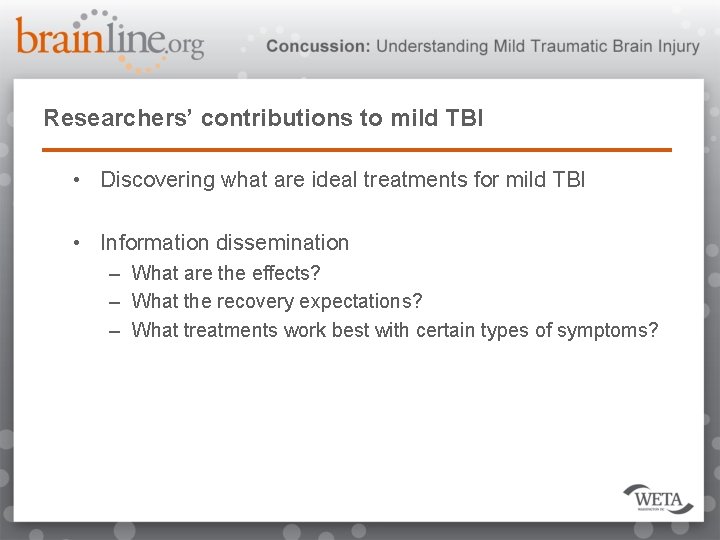 Researchers’ contributions to mild TBI • Discovering what are ideal treatments for mild TBI