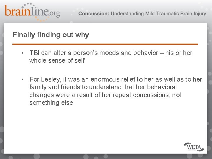 Finally finding out why • TBI can alter a person’s moods and behavior –