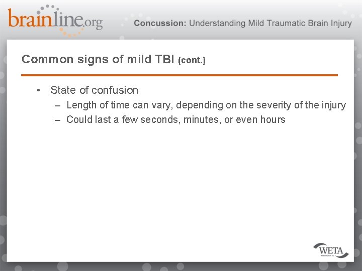 Common signs of mild TBI (cont. ) • State of confusion – Length of