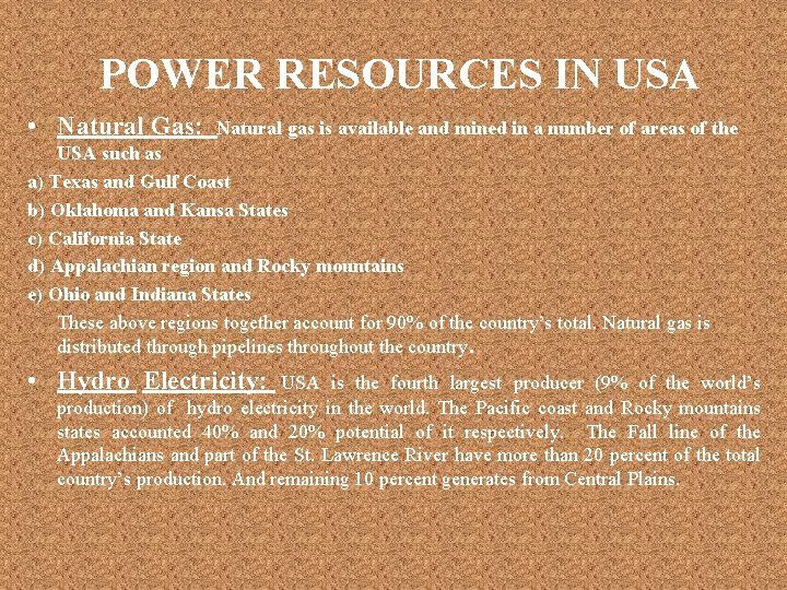 POWER RESOURCES IN USA • Natural Gas: Natural gas is available and mined in