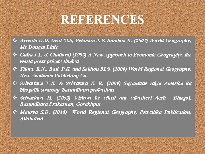 REFERENCES v Arreola D. D, Deal M. S, Peterson J. F. Sanders R. (2007)