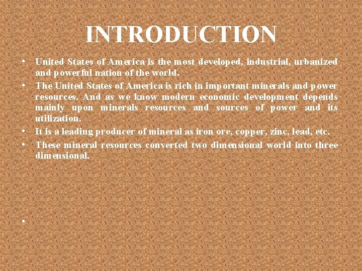 INTRODUCTION • United States of America is the most developed, industrial, urbanized and powerful