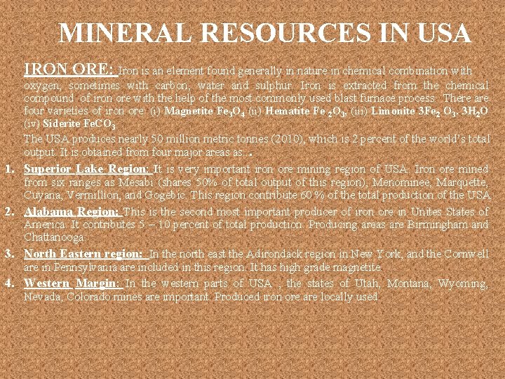 MINERAL RESOURCES IN USA IRON ORE: Iron is an element found generally in nature