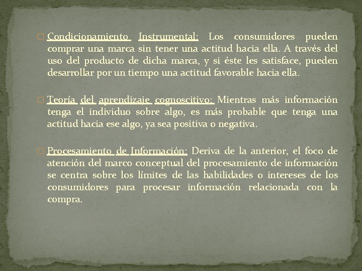 � Condicionamiento Instrumental: Los consumidores pueden comprar una marca sin tener una actitud hacia
