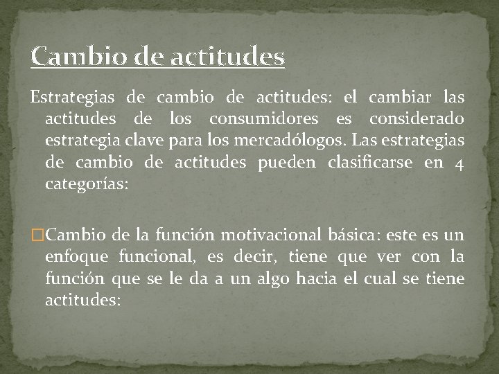 Cambio de actitudes Estrategias de cambio de actitudes: el cambiar las actitudes de los