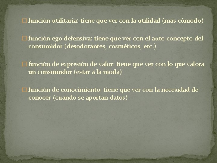 � función utilitaria: tiene que ver con la utilidad (más cómodo) � función ego