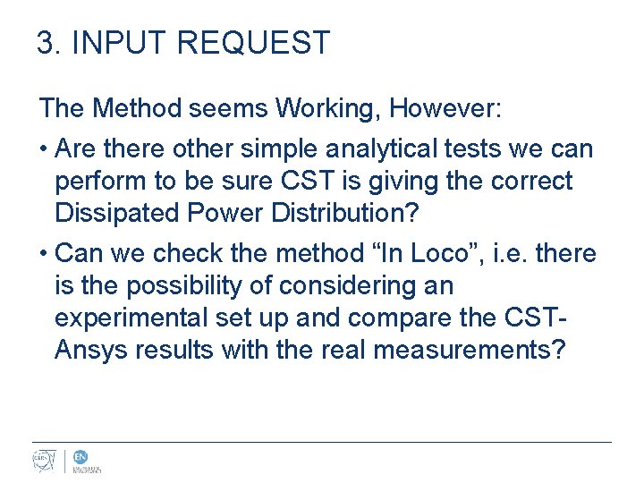 3. INPUT REQUEST The Method seems Working, However: • Are there other simple analytical