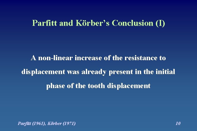 Parfitt and Körber’s Conclusion (I) A non-linear increase of the resistance to displacement was