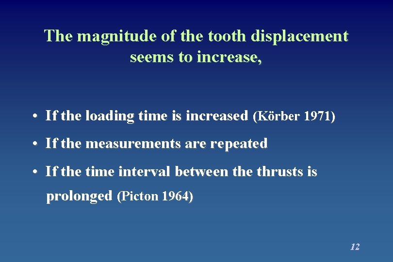 The magnitude of the tooth displacement seems to increase, • If the loading time