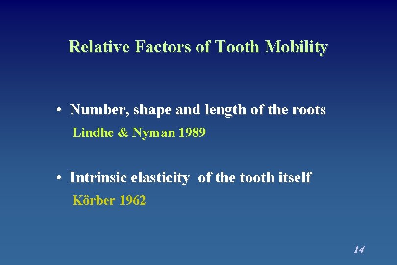 Relative Factors of Tooth Mobility • Number, shape and length of the roots Lindhe