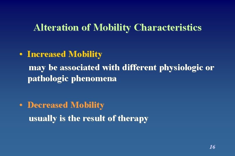 Alteration of Mobility Characteristics • Increased Mobility may be associated with different physiologic or