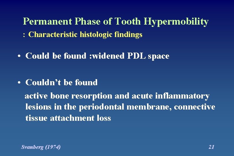 Permanent Phase of Tooth Hypermobility : Characteristic histologic findings • Could be found :