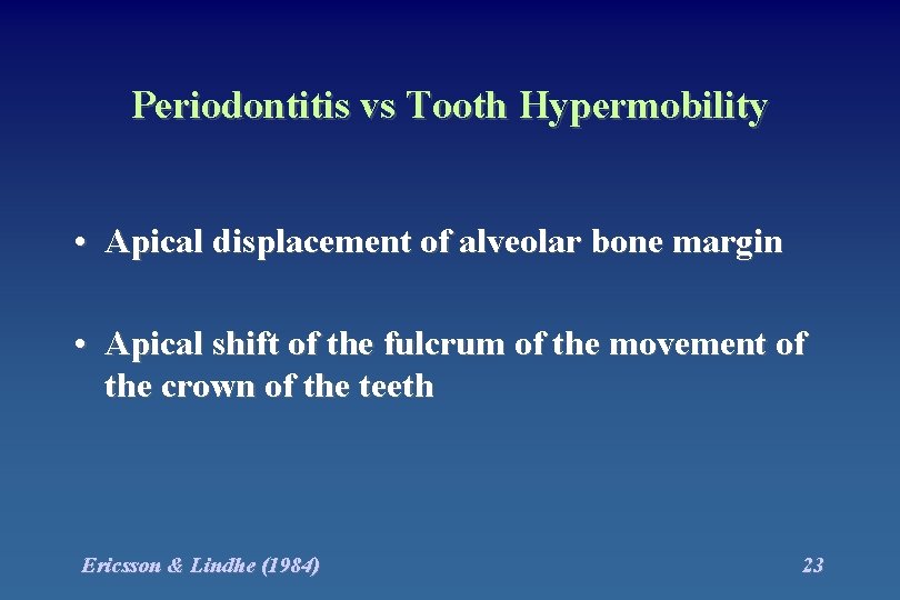 Periodontitis vs Tooth Hypermobility • Apical displacement of alveolar bone margin • Apical shift