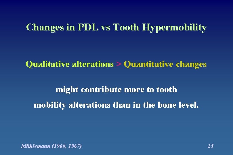 Changes in PDL vs Tooth Hypermobility Qualitative alterations > Quantitative changes might contribute more