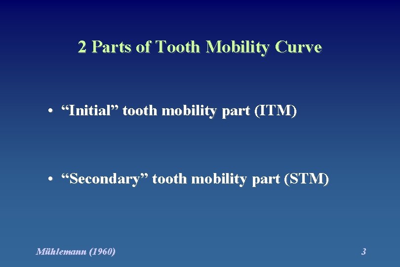 2 Parts of Tooth Mobility Curve • “Initial” tooth mobility part (ITM) • “Secondary”