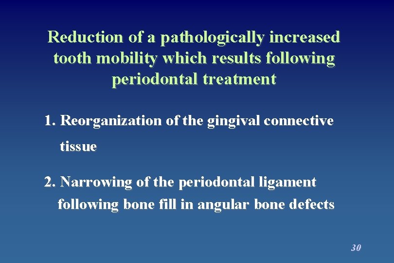 Reduction of a pathologically increased tooth mobility which results following periodontal treatment 1. Reorganization