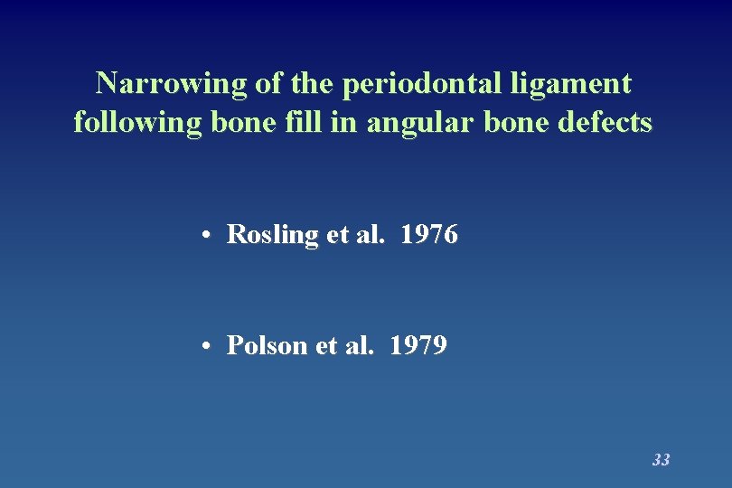 Narrowing of the periodontal ligament following bone fill in angular bone defects • Rosling