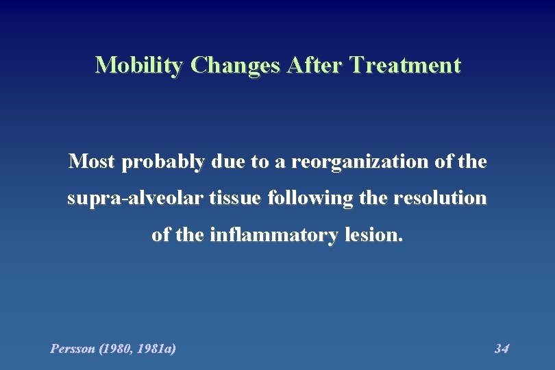 Mobility Changes After Treatment Most probably due to a reorganization of the supra-alveolar tissue