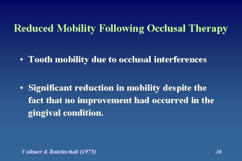 Reduced Mobility Following Occlusal Therapy • Tooth mobility due to occlusal interferences • Significant