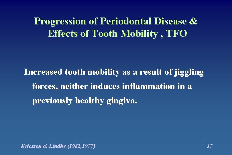 Progression of Periodontal Disease & Effects of Tooth Mobility , TFO Increased tooth mobility